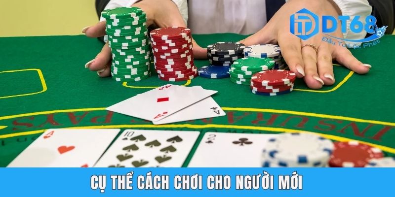 Cụ thể cách chơi cho người mới