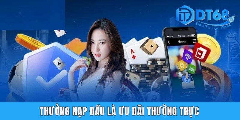Thưởng nạp đầu là ưu đãi thường trực