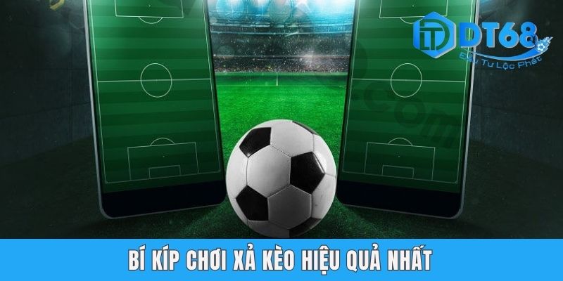 Bí kíp chơi xả kèo hiệu quả nhất