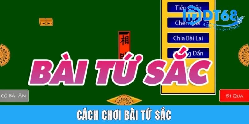Hướng Dẫn Chi Tiết Cách Chơi Bài Tứ Sắc DT68 Siêu Đơn Giản Hướng Dẫn Chi Tiết Cách Chơi Bài Tứ Sắc DT68 Siêu Đơn Giản