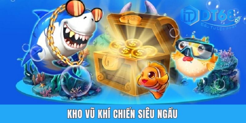 Kho vũ khí chiến siêu ngầu